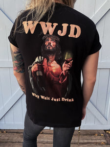 Why Wait Just Drink t-shirt