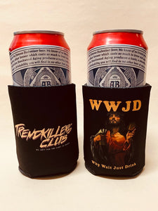 Why Wait Just Drink koozie