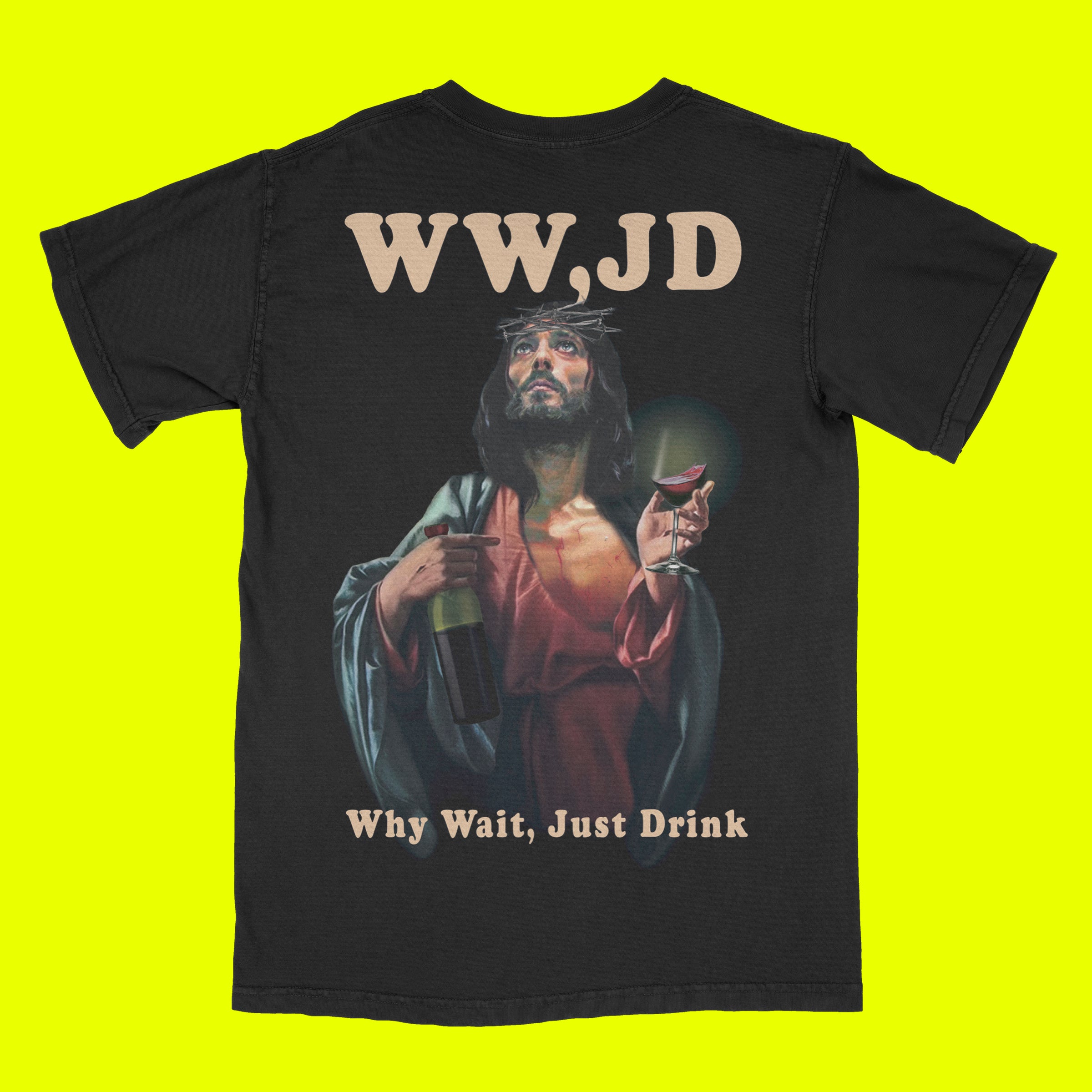 Why Wait Just Drink t-shirt